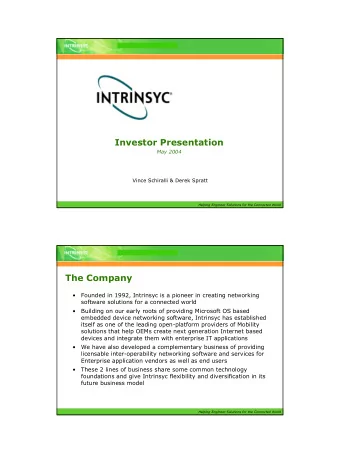 Investor Presentation  May 2004  Vince Schiralli &amp; Derek Spratt  Helping Engineer Solutions for