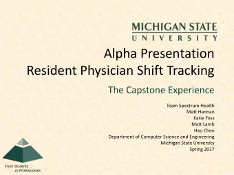 Resident Physician Shift Tracking  The Capstone Experience  Team Spectrum Health  Matt Hannan