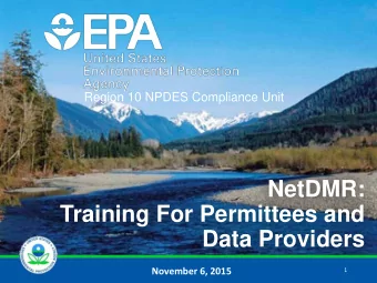 NetDMR:  Training For Permittees and  Data Providers  November 6, 2015  1  Agenda  Module 1: