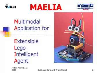 MAELIA  Multimodal  M  Application for  Extensible  Lego  Intelligent  Agent  Friday, August 23,