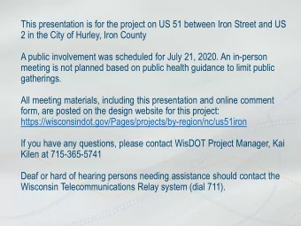 This presentation is for the project on US 51 between Iron Street and US  2 in the City of Hurley,