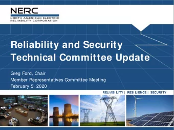 Reliability and Security  Technical Committee Update  Greg Ford, Chair  Member Representatives
