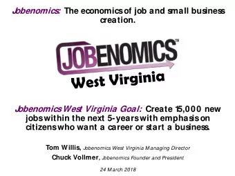 : The economics  of job and s  mall bus  ines  s  creation.  J  obenomics  Wes t Virginia Goal: