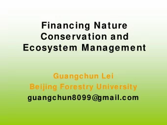 Financing Nature  Conservation and  Ecosystem Management  Guangchun Lei  Beijing Forestry