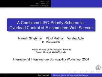 A Combined LIFO-Priority Scheme for  Overload Control of E-commerce Web Servers  Naresh Singhmar