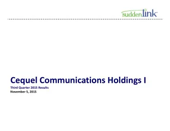 Cequel Communications Holdings I  Third Quarter 2015 Results  November 5, 2015  Cautionary