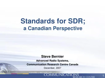 Standards for SDR;  a Canadian Perspective  Steve Bernier  Advanced Radio Systems,  Communication