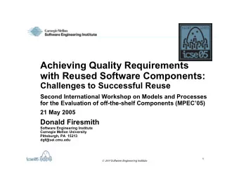 Achieving Quality Requirements  with Reused Software Components:  Challenges to Successful Reuse