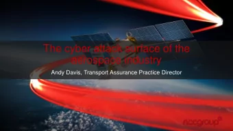 The cyber attack surface of the  aerospace industry  Andy Davis, Transport Assurance Practice