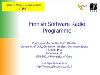 Finnish Software Radio  Programme  Visa Tapio, Ari Pouttu, Matti Raustia  University of Oulu/Centre