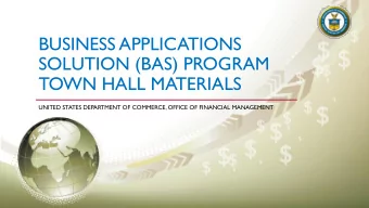 SOLUTION (BAS) PROGRAM  TOWN HALL MATERIALS  UNITED STATES DEPARTMENT OF COMMERCE, OFFICE OF