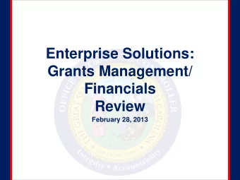 Enterprise Solutions:  Grants Management/  Financials  Review February 28, 2013  Review of Grants