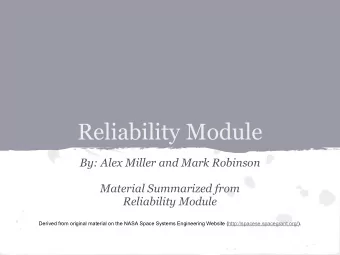 Reliability Module  By: Alex Miller and Mark Robinson  Material Summarized from  Reliability Module