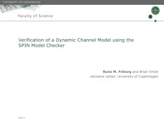 Verification of a Dynamic Channel Model using the  SPIN Model Checker Rune M. Friborg and Brian
