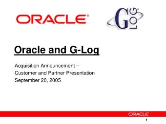 Oracle and G-Log  Acquisition Announcement   Customer and Partner Presentation  September 20,