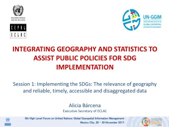 IMPLEMENTATION  Session 1: Implementing the SDGs: The relevance of geography  and reliable, timely,