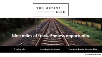 Nine miles of track. Endless opportunity.  Creating Jobs  Investing In Our Future  Strengthening