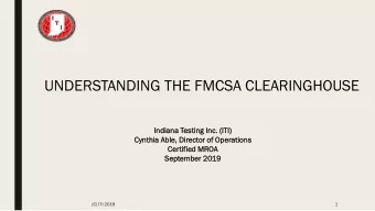 UNDERSTANDING THE FMCSA CLEARINGHOUSE  Indian  diana  a Testi  ting  ng Inc.  c. (ITI)  TI)