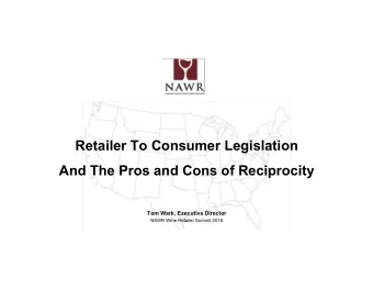 Retailer To Consumer Legislation  And The Pros and Cons of Reciprocity  Tom Wark, Executive