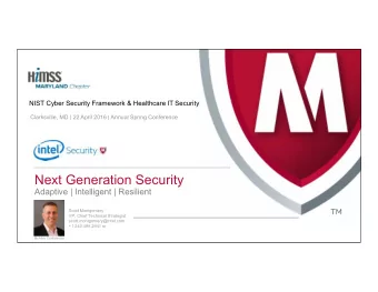 Next Generation Security  Adaptive | Intelligent | Resilient  Scott Montgomery  VP, Chief Technical