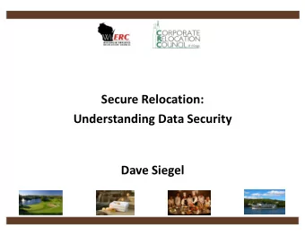 Secure  Relocation:    Understanding  Data  Security  Dave  Siegel  Siegel