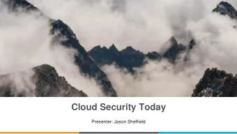 Cloud Security Today  Presenter: Jason Sheffield  Topics  What are the issues today?  What is the