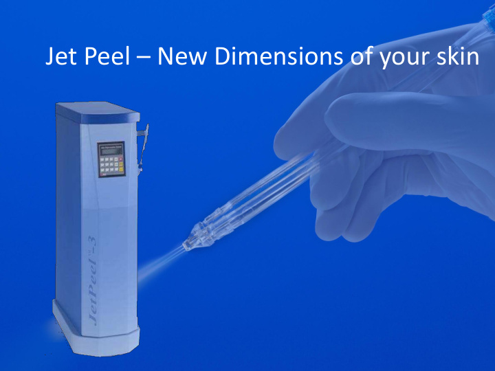 jet peel new dimensions of your skin tavtech company