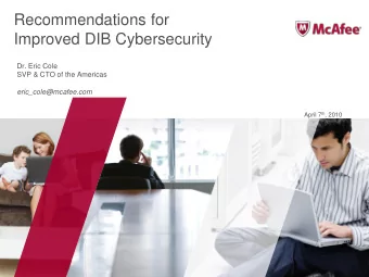 Recommendations for  Improved DIB Cybersecurity  Dr. Eric Cole  SVP &amp; CTO of the Americas