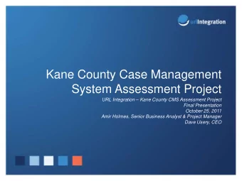 Kane County Case Management  System Assessment Project URL Integration  Kane County CMS