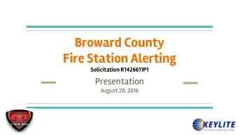 Broward County  Fire Station Alerting  Solicitation R1426611P1  Presentation  August 29, 2016  Andy