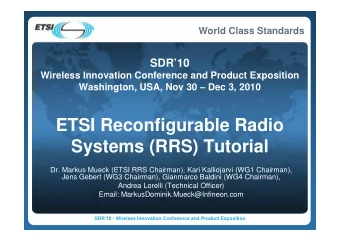 ETSI Reconfigurable Radio  Systems (RRS) Tutorial  Dr. Markus Mueck (ETSI RRS Chairman), Kari