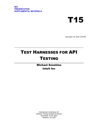 T15 November 18, 2004 3 :00 PM T EST H ARNESSES FOR API T ESTING  Michael Sonshine  Intuit Inc