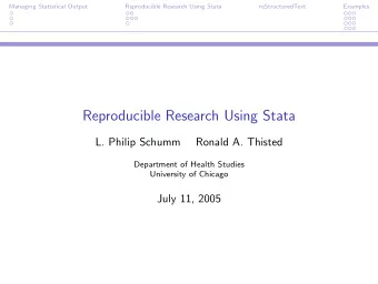 Reproducible Research Using Stata  L. Philip Schumm  Ronald A. Thisted  Department of Health