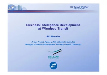 Business I ntelligence Development  at Winnipeg Transit  Bill Menzies  Senior Transit Planner,