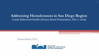 Addressing Homelessness in San Diego Region County Behavioral Health Advisory Board Presentation ,
