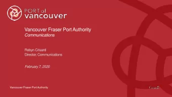 Vancouver Fraser Port Authority  Communications  Robyn Crisanti  Director, Communications  February