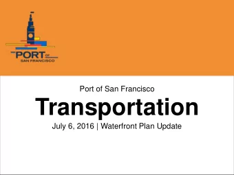 Transportation  July 6, 2016 | Waterfront Plan Update Tonights Presentation  Port Policies