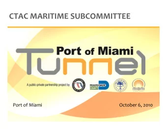 CTAC MARITIME SUBCOMMITTEE Port of Miami October 6, 2010 PROJECT NEEDS &amp; BENEFITS  Provide