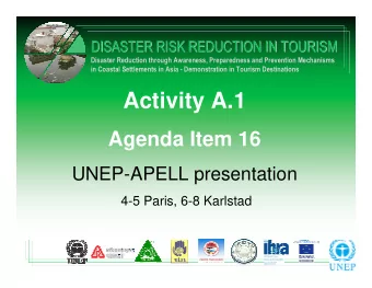 Activity A.1  Agenda Item 16  UNEP-APELL presentation  4-5 Paris, 6-8 Karlstad  What is APELL?