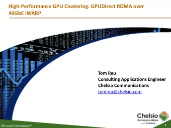 High-Performance GPU Clustering: GPUDirect RDMA over  40GbE iWARP  Tom Reu  Consulting Applications