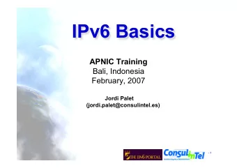 IPv6 Basics  APNIC Training  Bali, Indonesia  February, 2007  Jordi Palet
