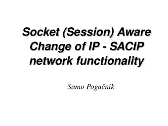 Socket (Session) Aware  Socket (Session) Aware  Change of IP - SACIP  Change of IP - SACIP  network