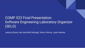 COMP 523 Final Presentation:  Software Engineering Laboratory Organizer  (SELO)  Jessica Davis, Ian