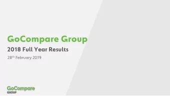 GoCompare Group  2018 Full Year Results 28 th February 2019  Agenda  1  Highlights  MatthewCrummack