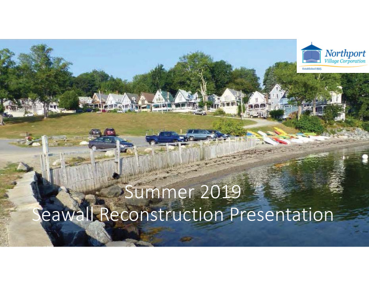 summer 2019 seawall reconstruction presentation 2019 nvc