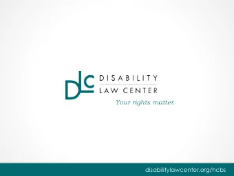 disabilitylawcenter.org/hcbs  The Disability Law Center    The Disability Law Center (DLC) is a