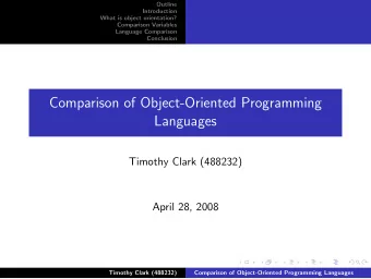 Comparison of Object-Oriented Programming  Languages  Timothy Clark (488232)  April 28, 2008