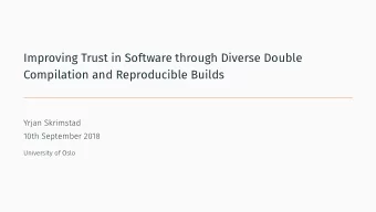 Improving Trust in Software through Diverse Double  Compilation and Reproducible Builds  Yrjan