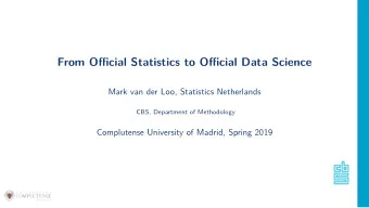 From Official Statistics to Official Data Science  Mark van der Loo, Statistics Netherlands  CBS,