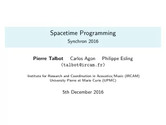 Spacetime Programming  Synchron 2016  Pierre Talbot  Carlos Agon  Philippe Esling